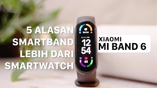 5 Alasan lebih pilih smartband daripada smartwatch Xiaomi Mi Band 6 [upl. by Gnak]