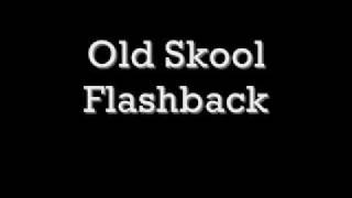 Old Skool Flashback [upl. by Giddings]