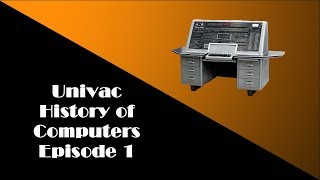 Univac The First US Commercial Computer History of Computers Episode 1 [upl. by Einra]