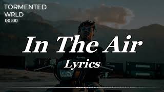 Juice WRLD  In The Air Lyrics [upl. by Eniamart106]