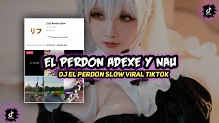 Adexe y NauEl Perdon DJ El Perdon Slow Viral TikTok [upl. by Ling713]