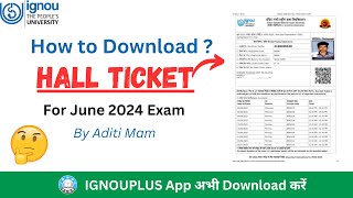 How to Download IGNOU Hall Ticket for June 2024 by Aditi Mam ✅💯  IGNOUPLUS App [upl. by Narahs]