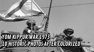 YOM KIPPUR WAR 1973  10 HISTORIC PHOTOS AFTER COLORING  7724 [upl. by Adalbert]