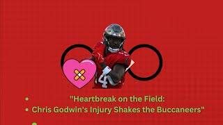 quotHeartbreak on the Field Chris Godwins Injury Shakes the Buccaneersquot [upl. by Millford]