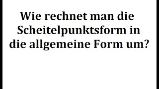 Scheitelpunktsform zu allgemeiner Form [upl. by Deevan]