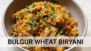 Biryani Reinvented Flavorful Chicken amp Bulgur Wheat Recipe for a Wholesome Meal [upl. by Fortunio]