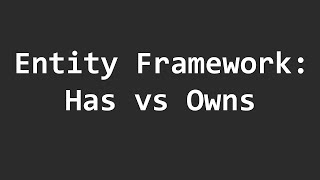 Has vs Owns in Entity Framework Which one should you use [upl. by Polivy]