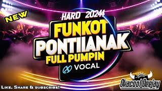 FUNKOT PONTIANAK FULL PUMPIN X VOCAL HARD 2024  OKACOOL DEEJAY [upl. by Acimot]