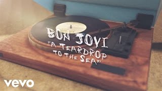 Bon Jovi  A Teardrop To The Sea Lyric Video [upl. by Allemap]