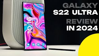 Galaxy S22 Ultra Review in 2024  Why Im not getting the Galaxy S24 Ultra [upl. by Nessaj]