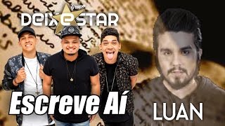 Luan Santana  Escreve Aí Versão Grupo Deixestar [upl. by Ahsiem976]