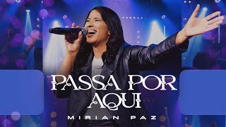 Mirian Paz  Passa Por Aqui  Clipe Oficial [upl. by Meingolda]