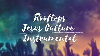 Rooftops  Jesus Culture Instrumental amp Lyrics [upl. by Johnston]