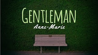 Gentleman Anne Marie  Lyrics [upl. by Ilaire537]