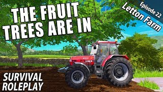 THE FRUIT TREES ARE IN  Survival Roleplay  Farming Simulator 17  Letton Farm  Ep 22 [upl. by Nikolaos]