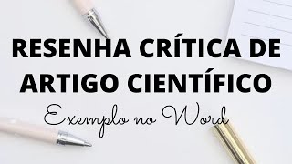 Como escrever RESENHA CRÍTICA de ARTIGO CIENTÍFICO – Exemplo com passo a passo no WORD [upl. by Roselia681]