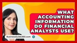 What Accounting Information Do Financial Analysts Use  BusinessGuide360com [upl. by Levitus]