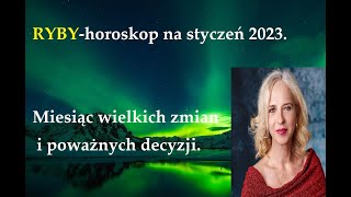 RYBYhoroskop na styczeń 2023 Miesiąc wielkich zmian i poważnych decyzji [upl. by Ylyl633]