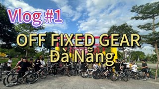 OFF FIXED GEAR ÄÃ Náºµng 2024fixedgear [upl. by Esinyt]