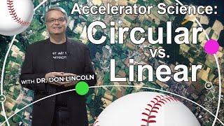 Accelerator Science Circular vs Linear [upl. by Trebuh]