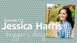 Episode 213  Jessica Harris Beggars Daughter [upl. by Fayola793]