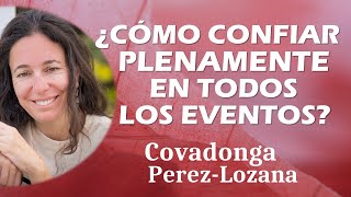 🌟 ¿CÓMO CONFIAR PLENAMENTE EN TODOS LOS EVENTOS 🌟 Covadonga PérezLozana [upl. by Lonni302]