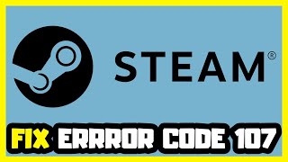 HOW TO FIX STEAM ERROR CODE 107 [upl. by Nirrej]