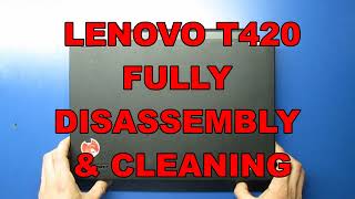 LENOVO ThinkPad T420 Fully Disassembly [upl. by Elwood]