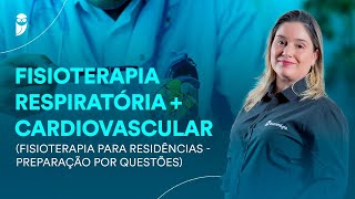 Fisioterapia Respiratória  Cardiovascular  Fisioterapia para Residências  Preparação por Questões [upl. by Noicnecsa]