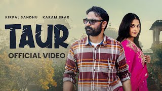 Taur Official Video Kirpal Sandhu  Karam Brar  Latest Punjabi Songs 2024 [upl. by Feinberg]