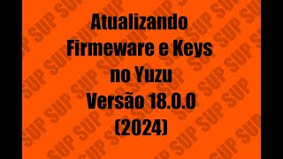 Atualizando Firmware e Keys Versão 1800 no YuZU Emulador [upl. by Maxine]