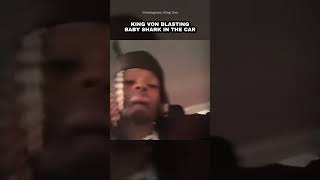 King Von Blasting Baby Shark In The Car [upl. by Aiekahs967]