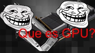 Que es la GPU  Yo Te Enseño [upl. by Atrebla110]