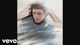 Patrick Bruel  Juste avant Audio [upl. by Ammann]