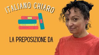 Italiano Chiaro La preposizione DA [upl. by Ynneh]