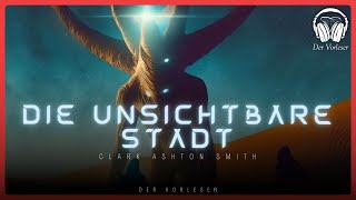 Die unsichtbare Stadt Clark Ashton Smith  Komplettes Science Fiction Hörbuch [upl. by Nerti]