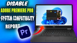 How to Disable Adobe Premiere Pro System Compatibility Report Popup Message 2024 [upl. by Marielle]