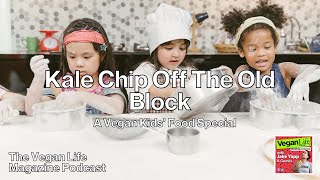 Kale Chip Off The Old Block  A Vegan Kids Food Special [upl. by Rehotsirk]