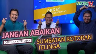 Jangan Abaikan Sumbatan Kotoran Telinga  ORKES Obrolan Kesehatan [upl. by Ashford]