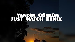 Amo988 Yandım Gönlüm Just Watch Remix [upl. by Muir]