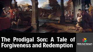 The Prodigal Son A Tale of Forgiveness and Redemption [upl. by Tenahs]