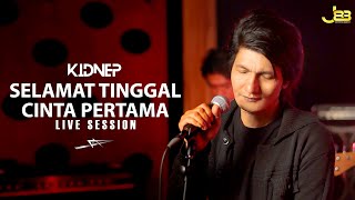 KIDNEP Flanella  SELAMAT TINGGAL CINTA PERTAMA Live Session [upl. by Yrffoeg197]