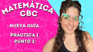 Guía nueva Matemática CBC  Práctica 1  Punto 2 ClaseconMaca [upl. by Attena]