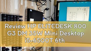 Review HP ELITEDESK 800 G3 DM 35W Mini Desktop i56500T 6th Gen  HP EliteDesk 800 G4 i58500T 8th [upl. by Melisa]