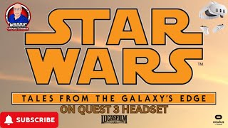 Star Wars Tales From The Galaxy Edge  quotvr Videos In The Headset Quest 3 Or Quest 2quot [upl. by Arag]