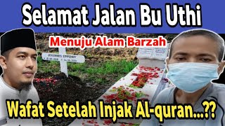 Meninggal setelah inj4k Quran Selamat Jalan ke Barzah Bu Uthi Fitnahan Anda Tetap Kami Luruskan [upl. by Upshaw]