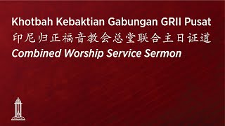 Khotbah Kebaktian Umum Gabungan GRII Pusat  印尼归正福音教会主日联合崇拜会  Combined Worship Service  5524 [upl. by Cooe838]