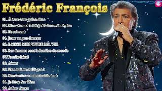 Frédéric François Best Of 2023 💖 Les Meilleures de Frédéric François Album 2023 [upl. by Tindall]