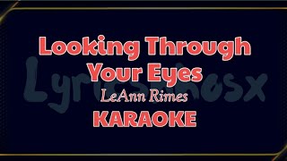 LOOKING THROUGH YOUR EYES  LEANNE RIMES  KARAOKE [upl. by Marthena]