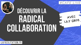 Café Live 38  Découvrir la Radical Collaboration [upl. by Nickles360]